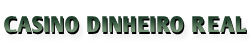 Casino Dinheiro Real